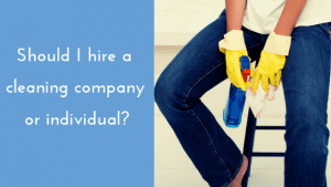 Should I hire a cleaning company or individual?