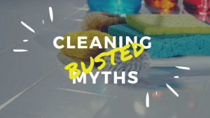 Cleaning Myths Busted