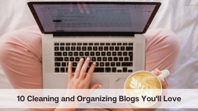 10 Cleaning and Organizing Blogs You’ll Love