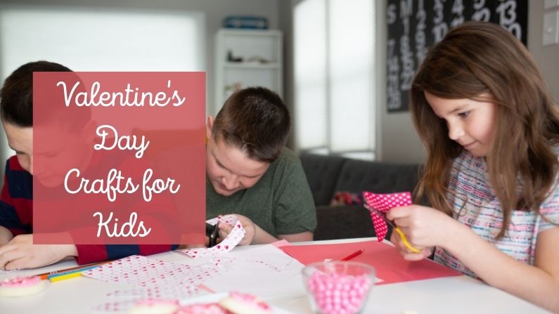 Valentine’s Day Crafts for Kids