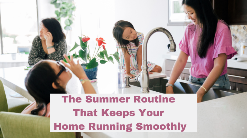 The Summer Routine That Keeps Your Home Running Smoothly
